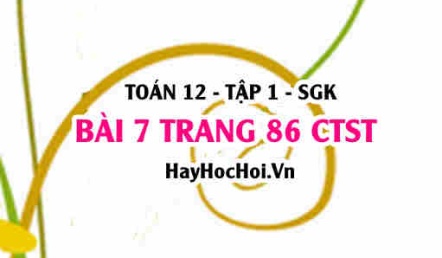 Bài 7 trang 86 Toán 12 tập 1 Chân trời sáng tạo